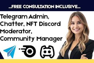 be your telegram admin, chatter, nft discord moderator, community manager