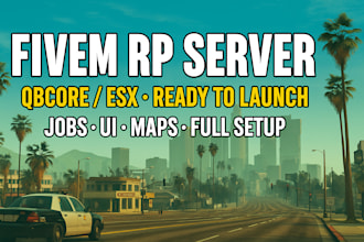 deliver a full fivem rp server with qbcore or esx ready to launch