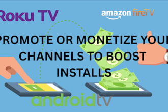 promote or monetize your roku channel to boost installs