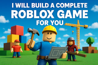 build a complete roblox game for you