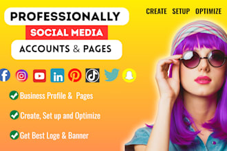 create and set up your social media accounts, business pages, and optimize