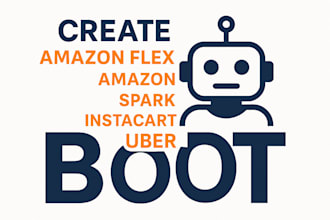 develop amazon flex bot, amazon driver bot, spark bot, uber bot, instarcart bot