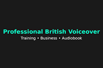 provide professional british narration for training, business or audiobook