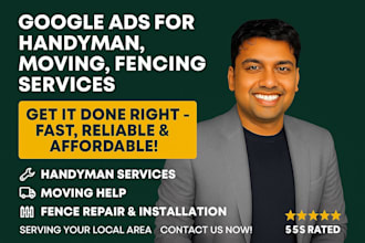 set up google ads PPC for handyman, moving, or fencing service for lead and call