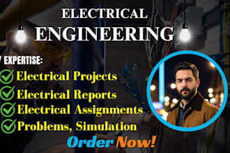 assist you in electrical engineering assigned, projects and design tasks
