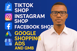 setup tiktok shop, instagram shop, facebook shop, google shopping ads and gmb