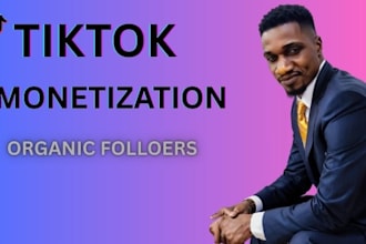 monetization, grow tiktok organic followers and drive tiktok sales