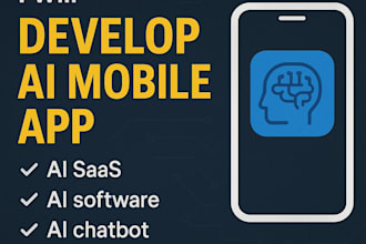 develop ai mobile app, ai saas, ai software, ai chatbot or custom mobile app