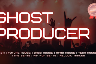 be your edm ghost producer and create professional beats