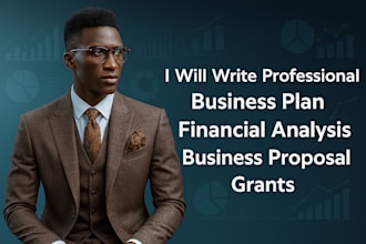 write professional business plan, financial analysis, business proposal, grants
