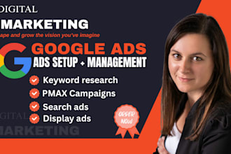 setup, manage and optimize google ads PPC, search, display and pmax campaigns