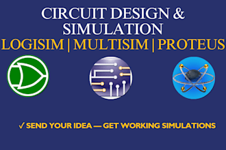design and simulate circuits in logisim, multisim,proteus