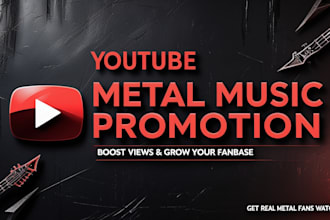 run organic youtube promotion for your metal band and metal music