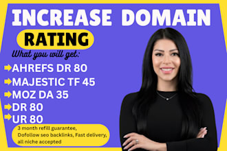 increase domain rating ahrefs dr 80 moz da 35 majestic tf 45 for 3 months