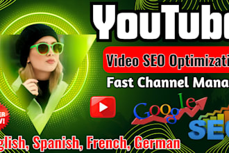 be your youtube video SEO expert, english, spanish, french and channel manager