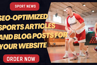 write SEO optimized sports articles and blog posts for your website
