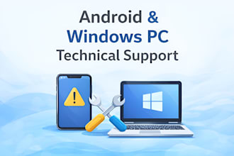 fix android issues and provide windows PC technical support