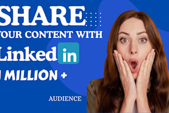 share your content or link with 1 million linkedin audience, promote, shoutout