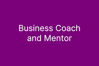 be your business coach and mentor