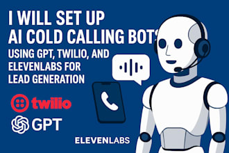 set up ai cold calling bots using gpt, twilio and evenlabs for lead and calling