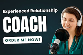 be your relationship coach, advisor