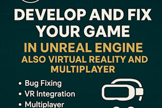 develop and fix your game unreal engine also VR multiplayer