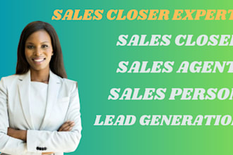 be your sale agent, sale representative, sales closer