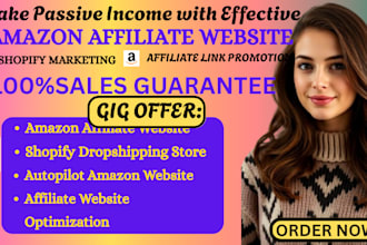 build amazon affiliate website, shopify dropshipping store, autopilot website