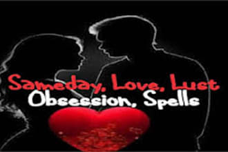 cast extreme powerfull obsession,lust love spell on anyone