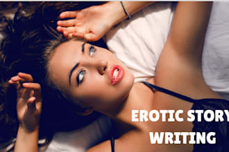 write erotic, romance story, erotic writing, romance ghostwriter,nsfw fanfiction