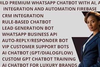 build premium whatsapp chatbot with ai, API integration and automation firebase
