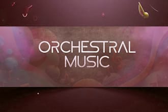 make an orchestral, orchestra music for you