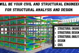 be your civil and structural engineer for structural analysis and design