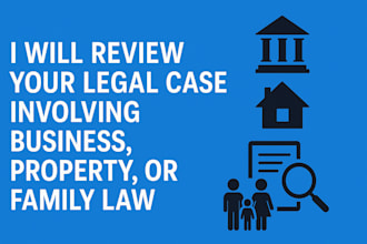 review your legal case involving business, property, or family law
