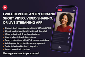 develop on demand short video app, video sharing app, live streaming app