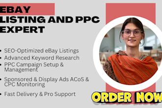 do ebay listing SEO, run ebay PPC campaigns to boost listing traffic and sales