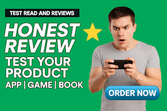 test and review honestly your product, game, app website or book