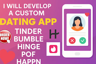 develop dating app, tinder clone app,hinge app, chat app,pof,bumble happn