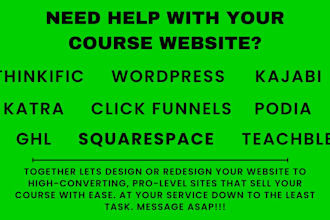 be your thinkific, tachable, podia, kajabi, ghl online course website expert