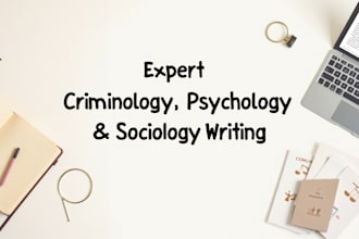 write expertly researched psychology, criminology, and sociology