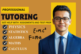 tutor you in math, statistics, calculus, algebra and physics