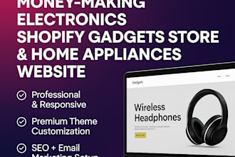 design a high converting electronics shopify store for gadgets home appliances