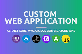 develop custom web application using asp dot net core, mvc, sql, azure, apis