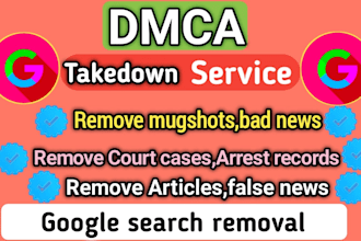 remove mugshots,court cases,arrest records,articles,bad news from google search