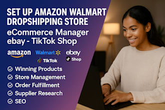 setup amazon walmart dropshipping store ebay ecommerce manager tik tok shop SEO