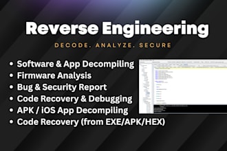 reverse engineer software, mobile apps, firmware, and cybersecurity threats