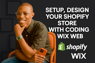 setup, design your shopify store, with coding ,wix web