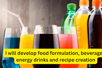 develop food formulation, beverages, energy drinks and recipe creation