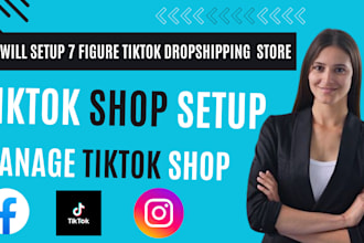 manage, setup and approval non USA tiktok shop, 7 figure dropshipping store, ads