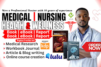 write medical ebook, book, nursing report, article, holistic health ebook KDP